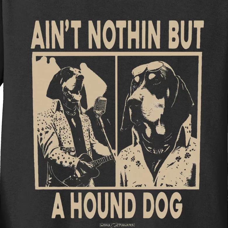 Ain’T Nothin’ But A Hound Dog Kids Long Sleeve Shirt