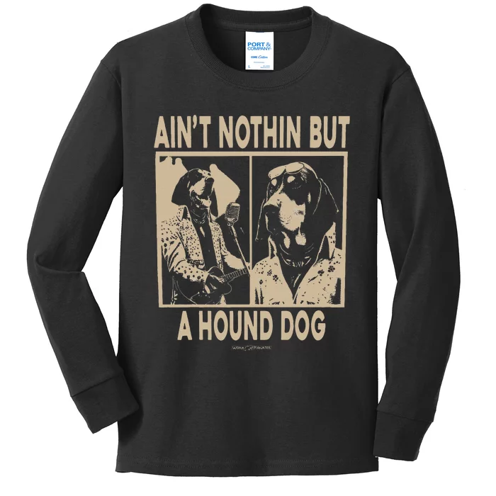 Ain’T Nothin’ But A Hound Dog Kids Long Sleeve Shirt