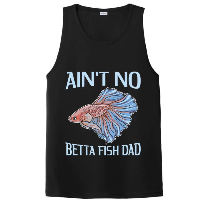 AinT No Betta Fish Dad Pun Betta Fish Dad Gift Performance Tank