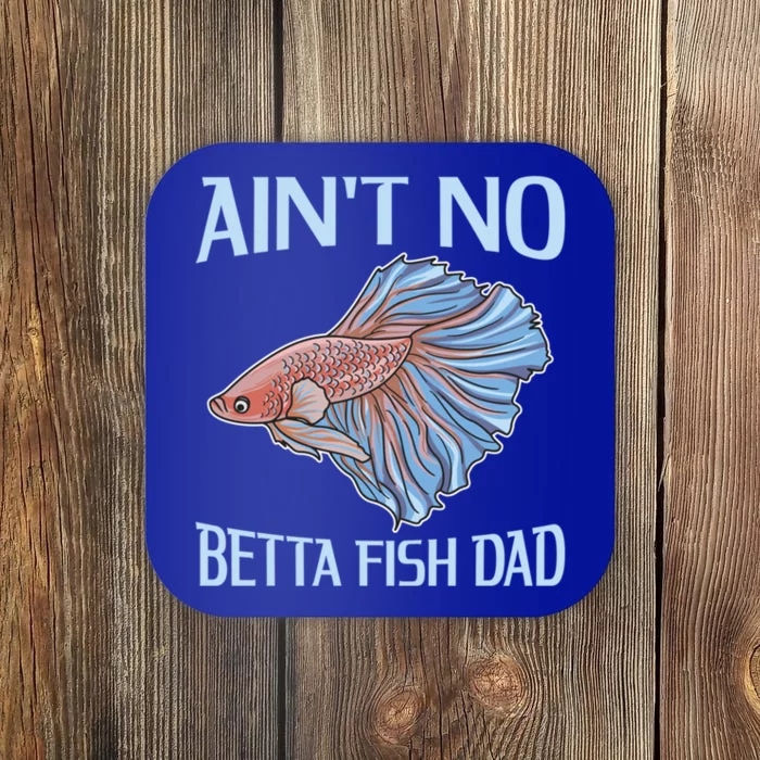 AinT No Betta Fish Dad Pun Betta Fish Dad Gift Coaster