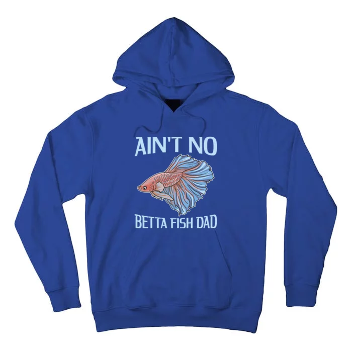 AinT No Betta Fish Dad Pun Betta Fish Dad Gift Tall Hoodie