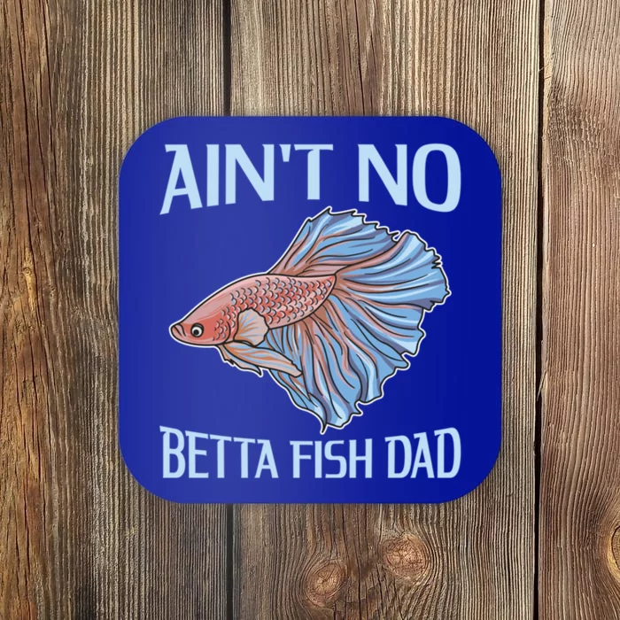 AinT No Betta Fish Dad Pun Betta Fish Dad Great Gift Coaster