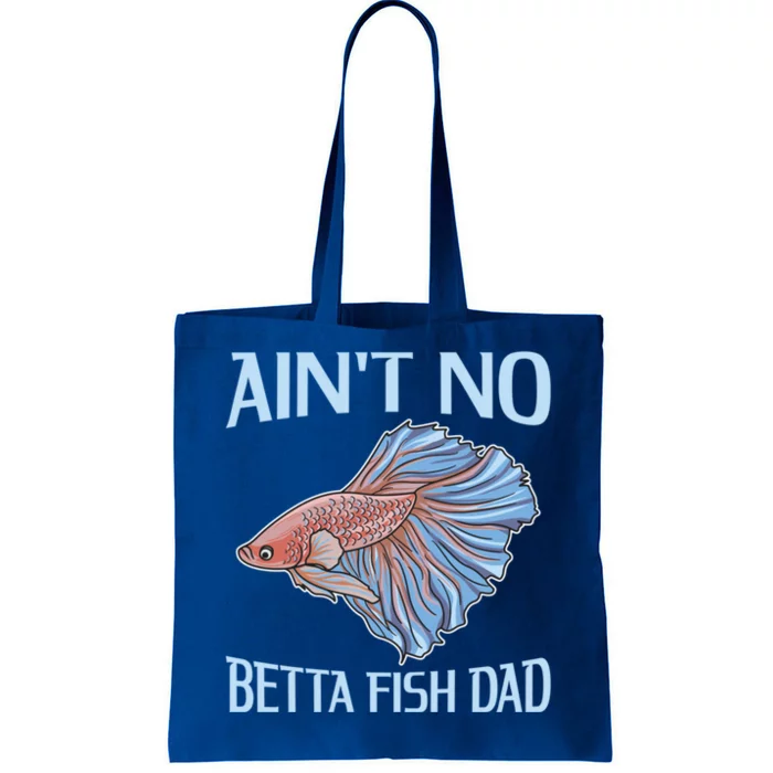 AinT No Betta Fish Dad Pun Betta Fish Dad Great Gift Tote Bag