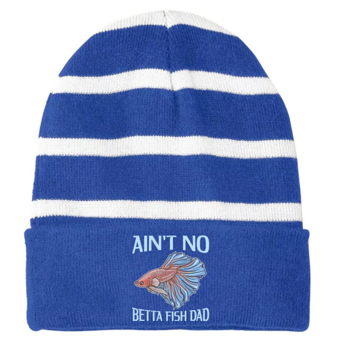 AinT No Betta Fish Dad Pun Betta Fish Dad Great Gift Striped Beanie with Solid Band