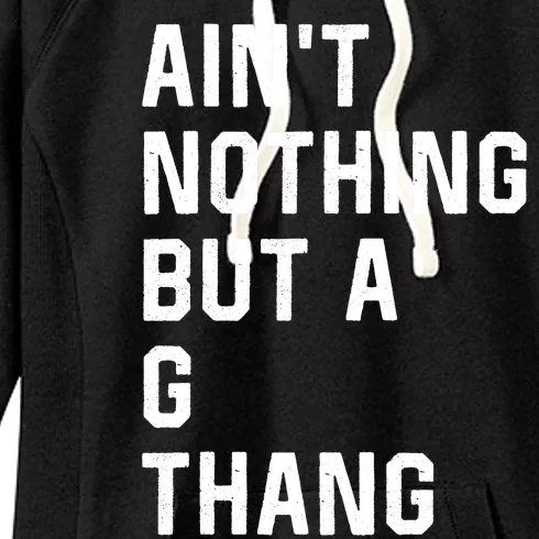 Aint Nothing But A G Thang 90s Women's Fleece Hoodie