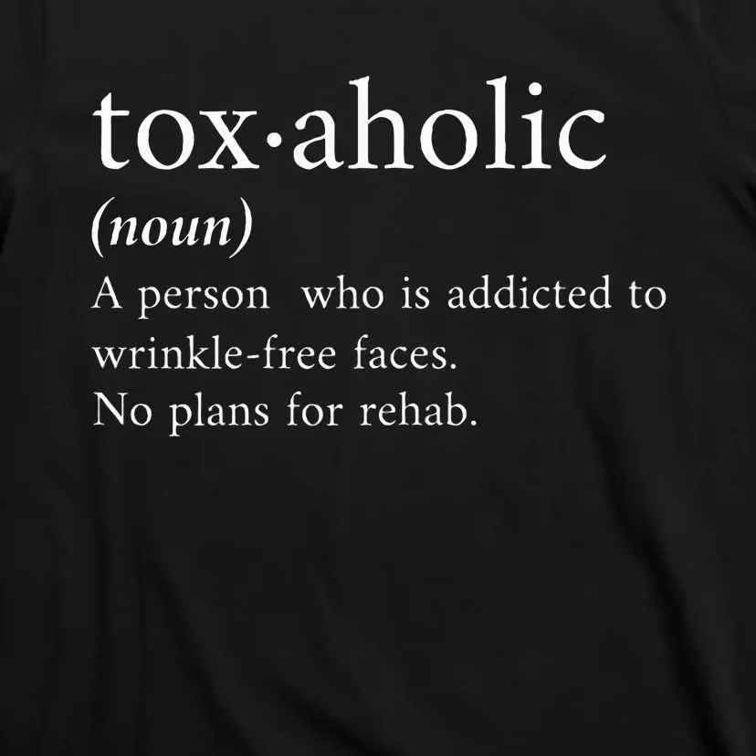 Aesthetic Nurse Botox RN The Definition of Toxaholic T-Shirt