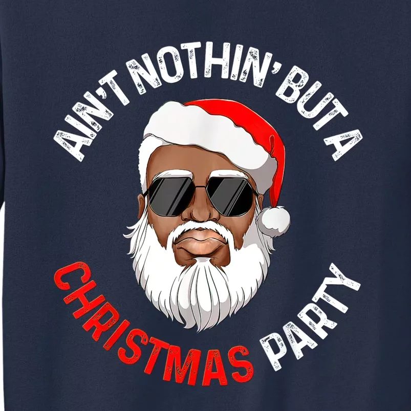 Aint Nothin' But A Christmas Party Black African Santa Claus Sweatshirt