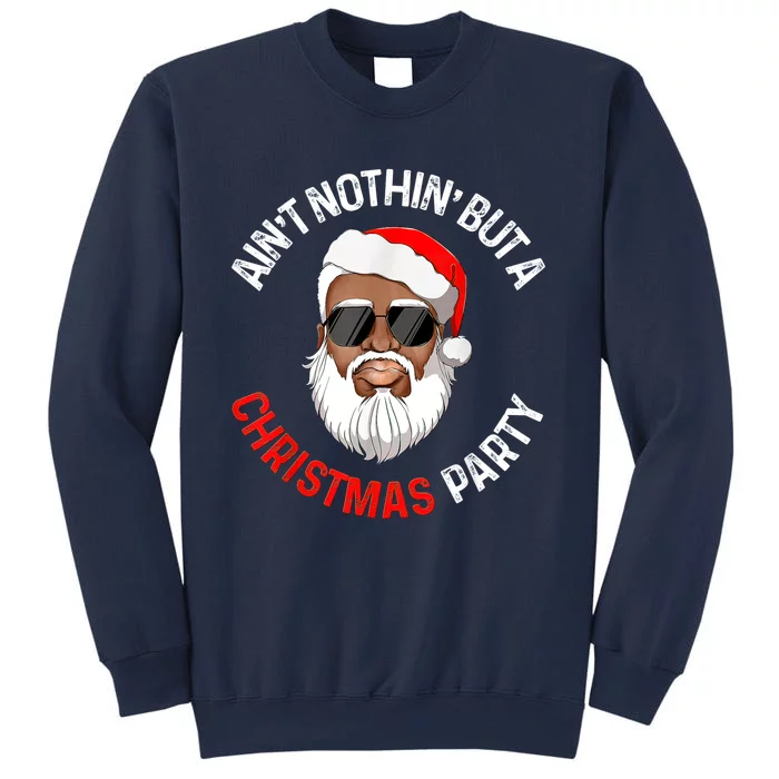 Aint Nothin' But A Christmas Party Black African Santa Claus Sweatshirt