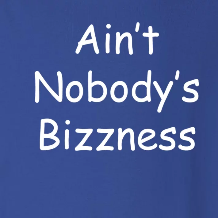 AinT NobodyS Business Funny Sassy Gift Toddler Long Sleeve Shirt