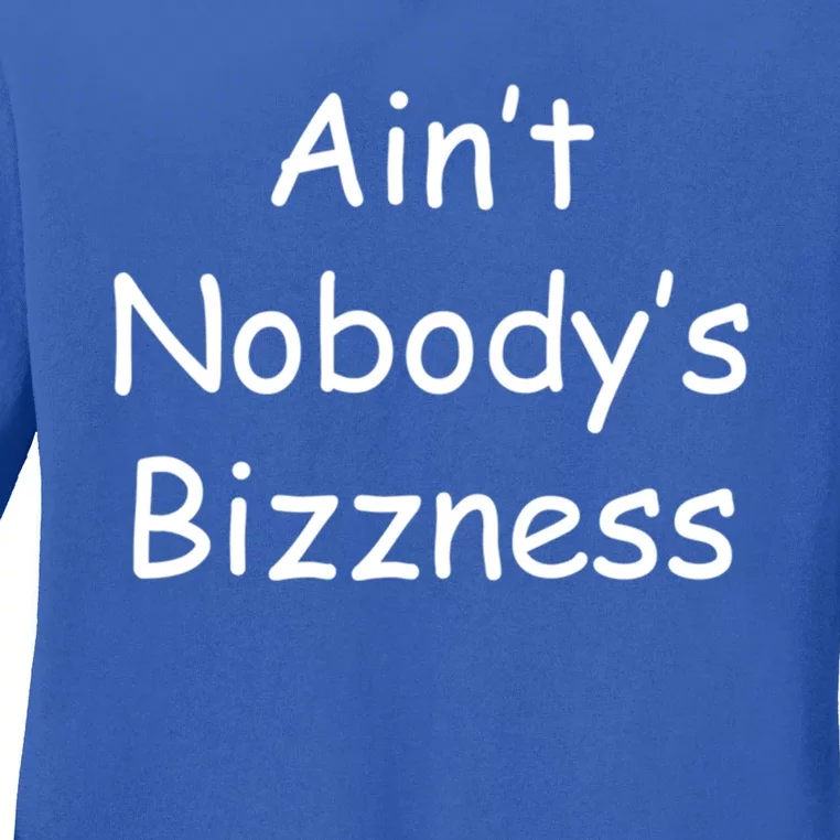 AinT NobodyS Business Funny Sassy Gift Ladies Long Sleeve Shirt