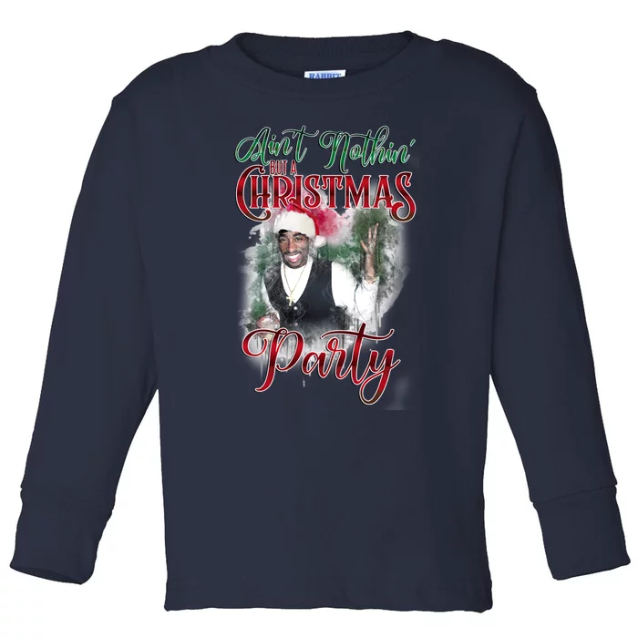 Aint Nothin But A Christmas Party Toddler Long Sleeve Shirt