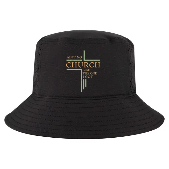 AinT No Church Like The One I Got Cool Comfort Performance Bucket Hat