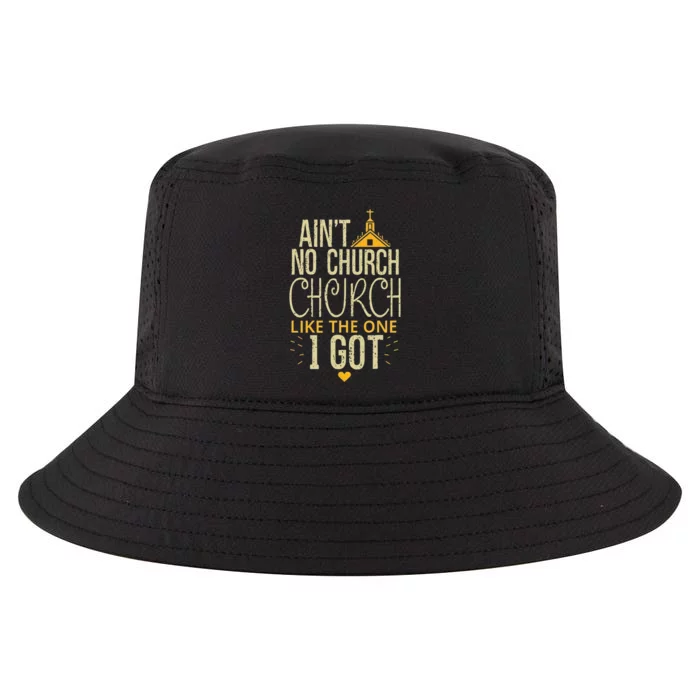 AinT No Church Like The One I Got Cool Comfort Performance Bucket Hat