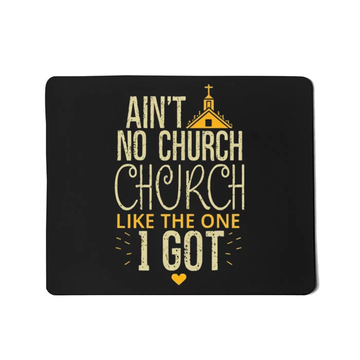 AinT No Church Like The One I Got Mousepad