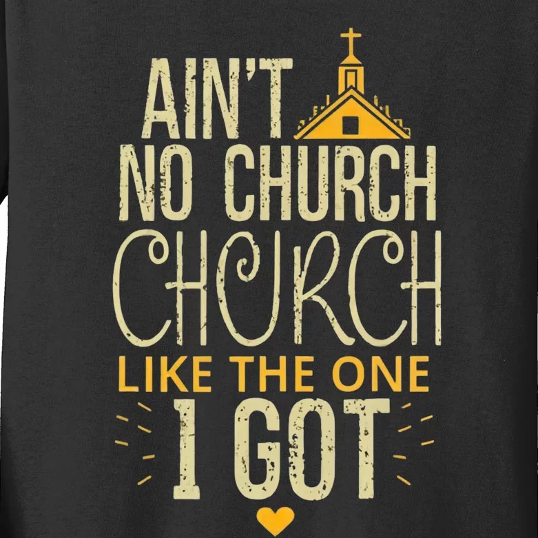 AinT No Church Like The One I Got Kids Long Sleeve Shirt