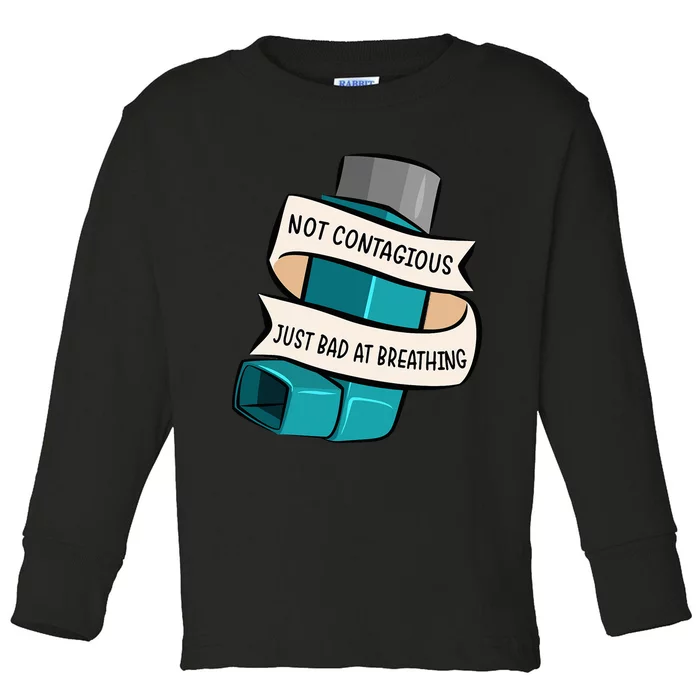 Asthma Not Contagious Just Bad At Breathing Asthmatic Toddler Long Sleeve Shirt