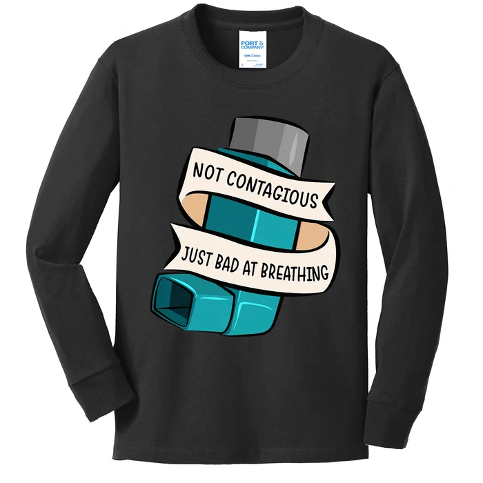 Asthma Not Contagious Just Bad At Breathing Asthmatic Kids Long Sleeve Shirt