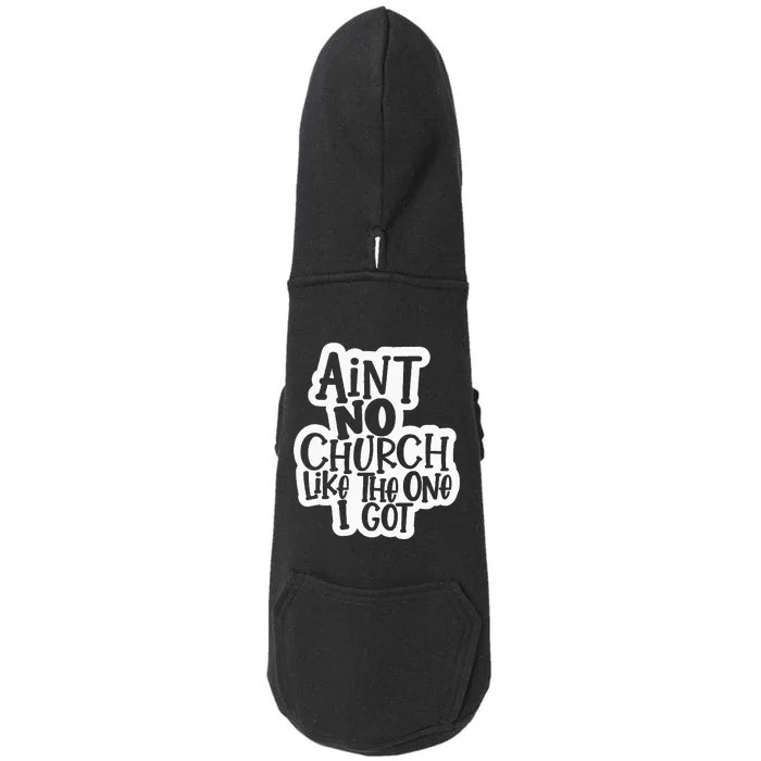 AinT No Church Like The One I Got Christian Jesus Church Doggie 3-End Fleece Hoodie