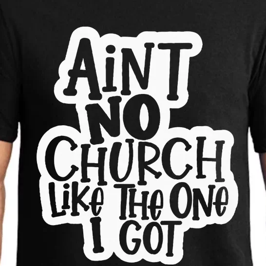 AinT No Church Like The One I Got Christian Jesus Church Pajama Set