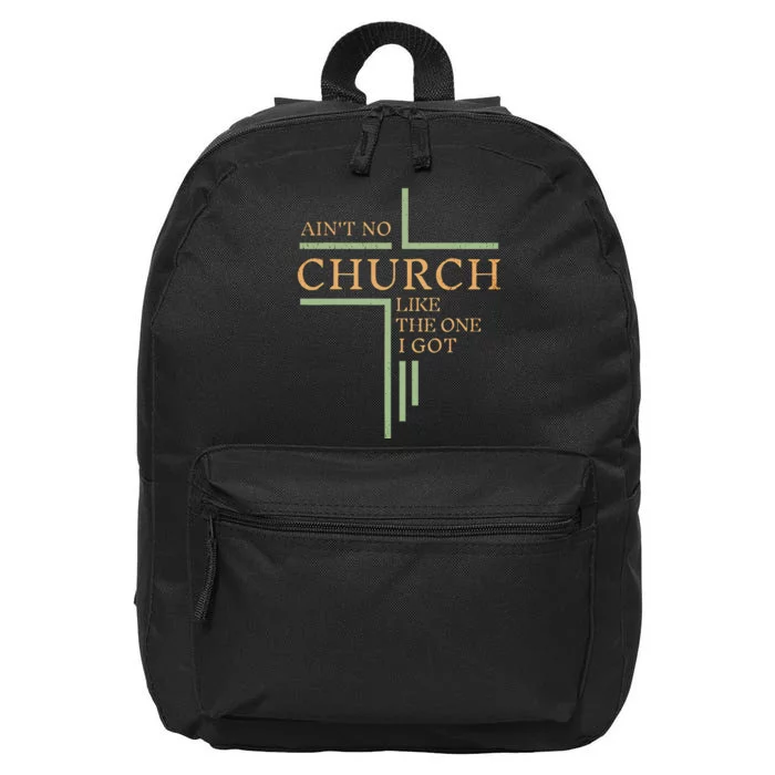 AinT No Church Like The One I Got 16 in Basic Backpack