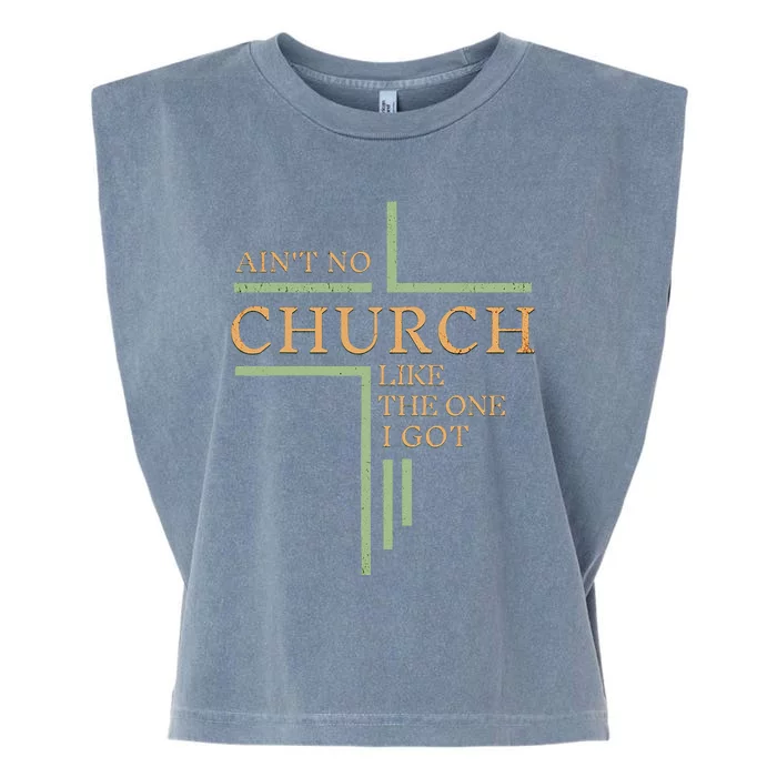 AinT No Church Like The One I Got Garment-Dyed Women's Muscle Tee