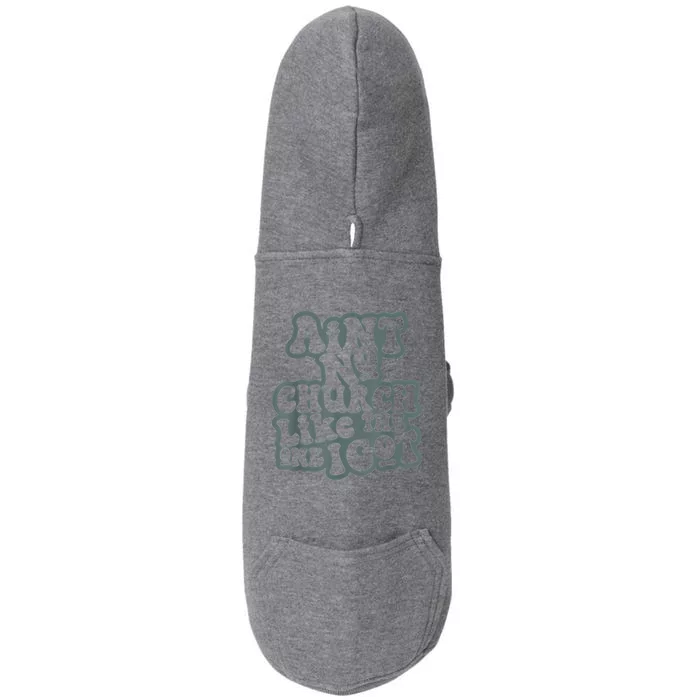 AinT No Church Like The One I Got Doggie 3-End Fleece Hoodie