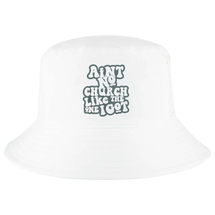 AinT No Church Like The One I Got Cool Comfort Performance Bucket Hat