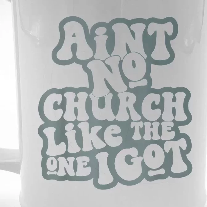 AinT No Church Like The One I Got Front & Back Beer Stein