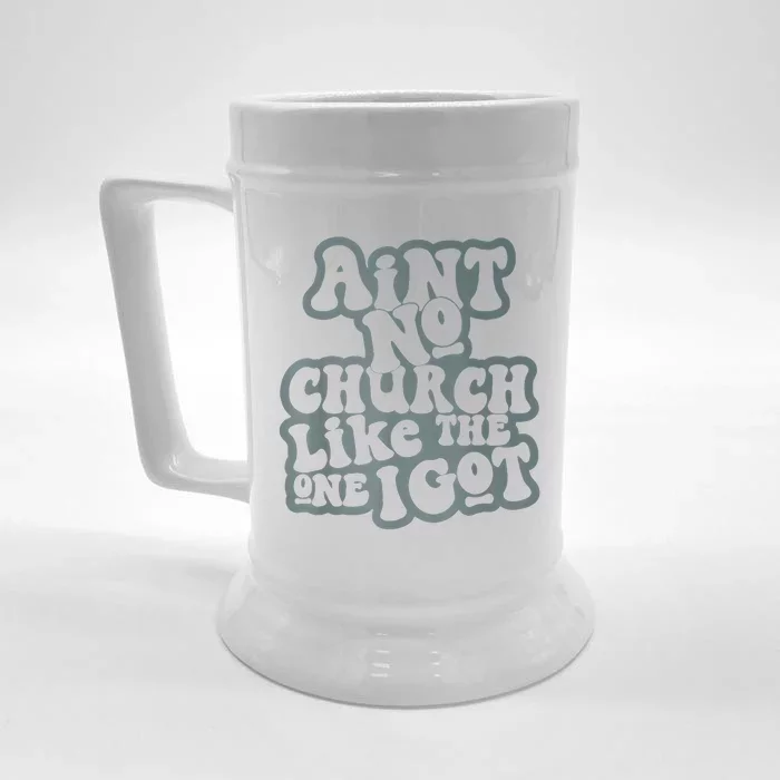 AinT No Church Like The One I Got Front & Back Beer Stein