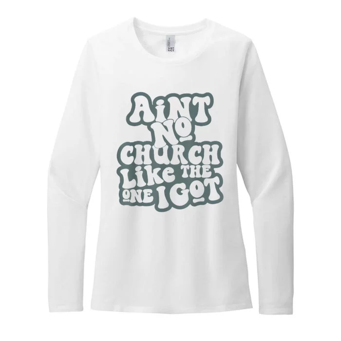 AinT No Church Like The One I Got Womens CVC Long Sleeve Shirt