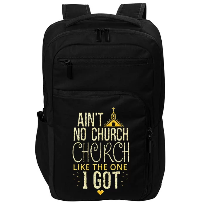 AinT No Church Like The One I Got Impact Tech Backpack