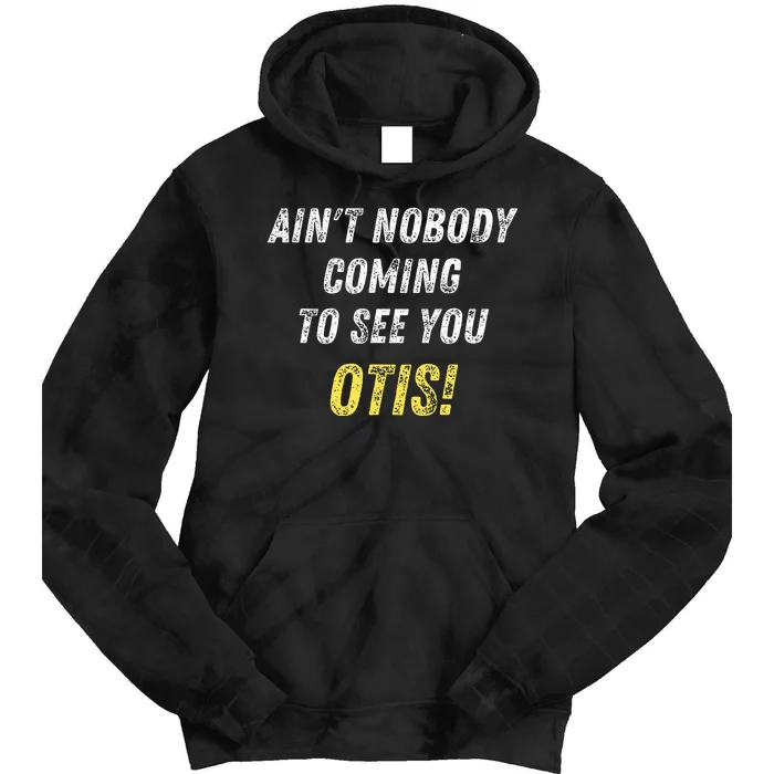 AinT Nobody Coming To See You Otis Tie Dye Hoodie