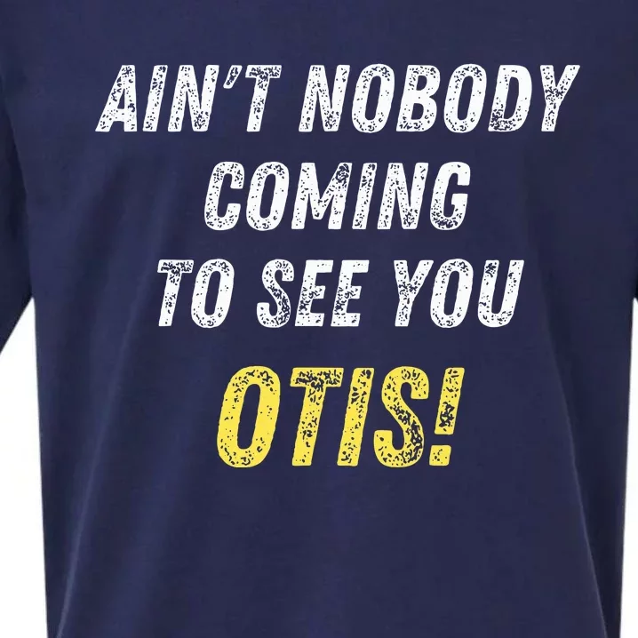 AinT Nobody Coming To See You Otis Sueded Cloud Jersey T-Shirt