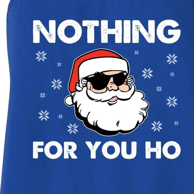 Adult Naughty Christmas Funny Santa Claus Nothing For You Ho Meaningful Gift Women's Racerback Tank