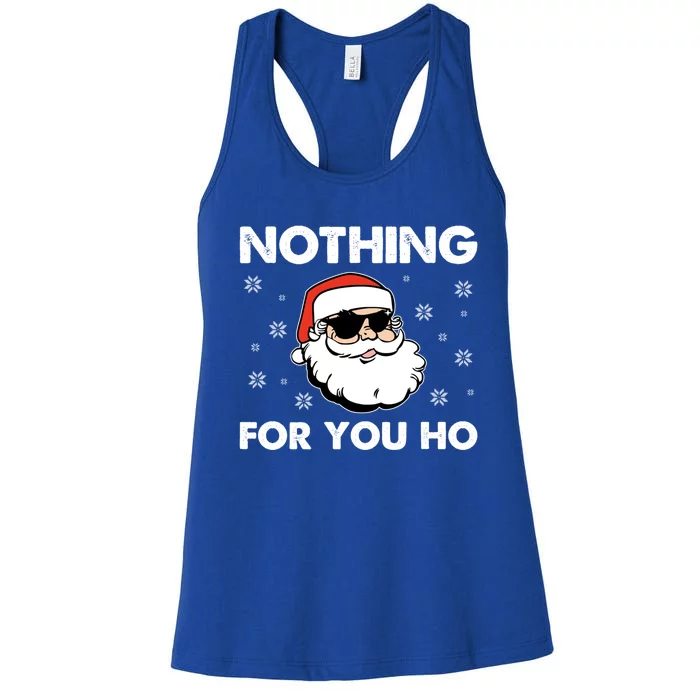 Adult Naughty Christmas Funny Santa Claus Nothing For You Ho Meaningful Gift Women's Racerback Tank