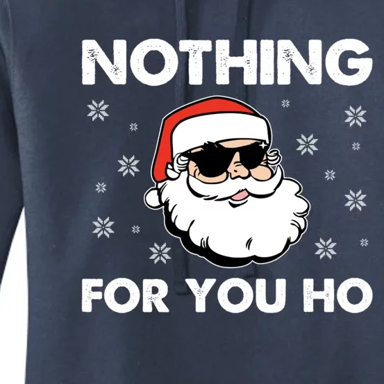 Adult Naughty Christmas Funny Santa Claus Nothing For You Ho Meaningful Gift Women's Pullover Hoodie