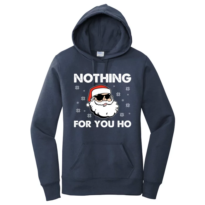 Adult Naughty Christmas Funny Santa Claus Nothing For You Ho Meaningful Gift Women's Pullover Hoodie