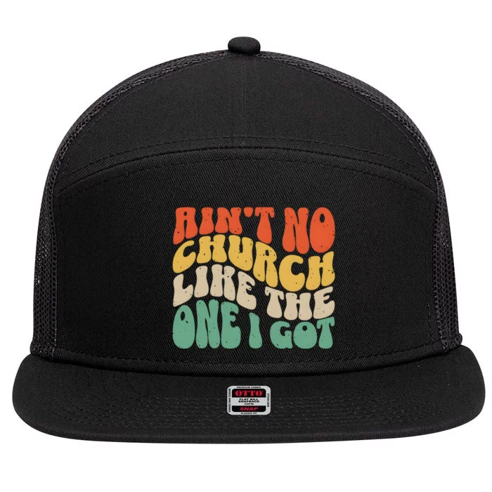 AinT No Church Like The One I Got 7 Panel Mesh Trucker Snapback Hat