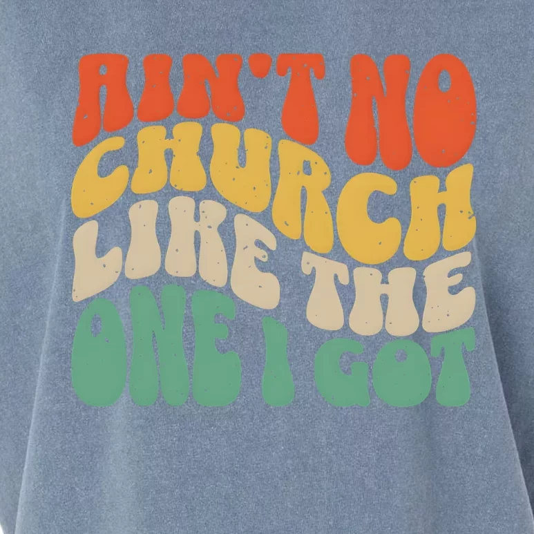 AinT No Church Like The One I Got Garment-Dyed Women's Muscle Tee