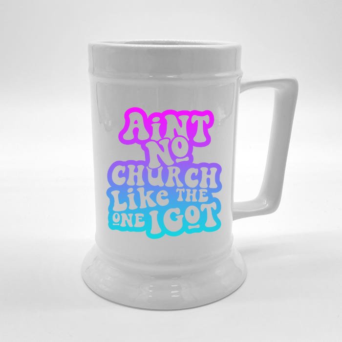 AinT No Church Like The One I Got Funny Gift Front & Back Beer Stein