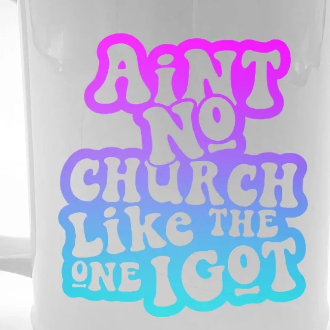 AinT No Church Like The One I Got Funny Gift Front & Back Beer Stein