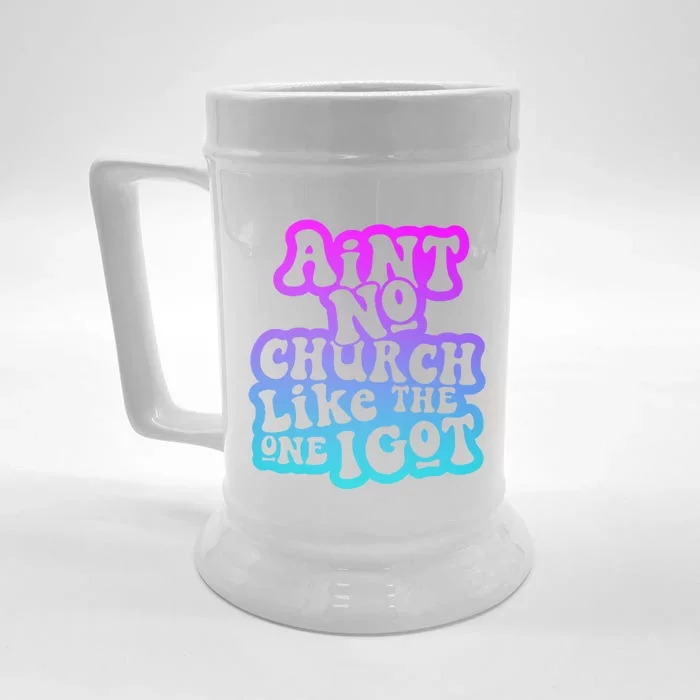 AinT No Church Like The One I Got Funny Gift Front & Back Beer Stein