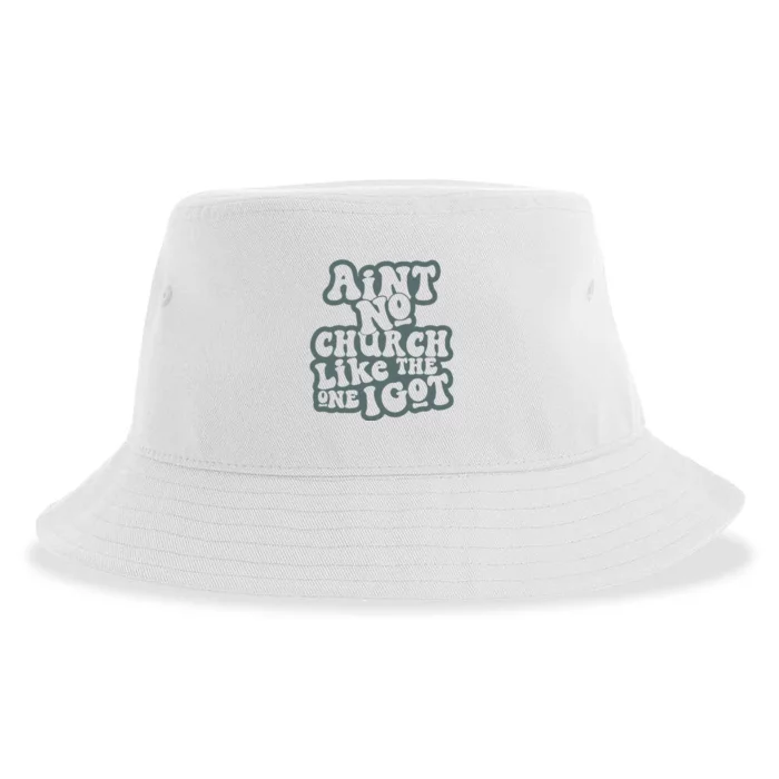 Aint No Church Like The One I Got Sustainable Bucket Hat