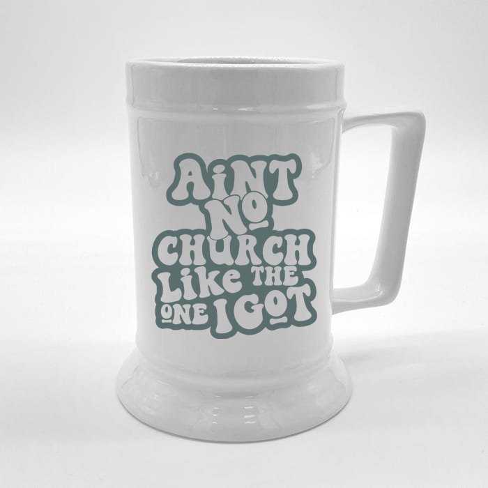 Aint No Church Like The One I Got Front & Back Beer Stein