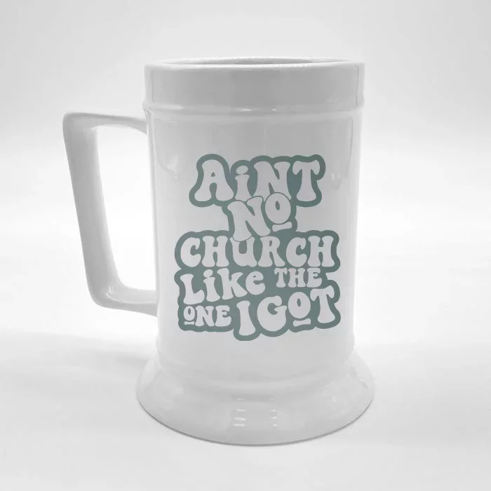 Aint No Church Like The One I Got Front & Back Beer Stein