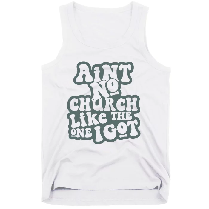 Aint No Church Like The One I Got Tank Top