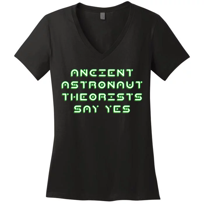 Ancient Astronaut Theorists Says Yes Women's V-Neck T-Shirt