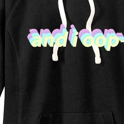 And I Oop- Meme Women's Fleece Hoodie