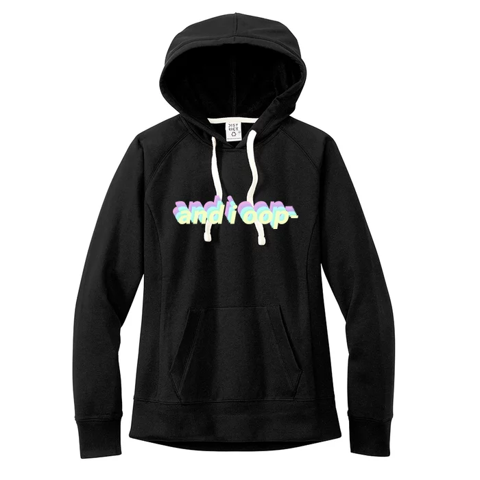 And I Oop- Meme Women's Fleece Hoodie