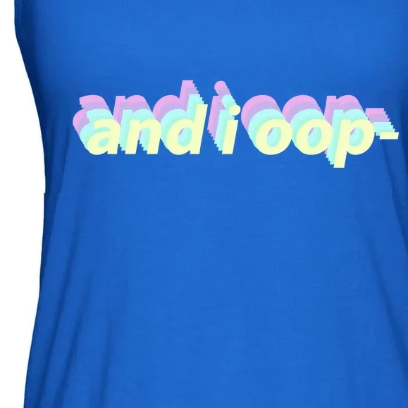 And I Oop- Meme Ladies Essential Flowy Tank